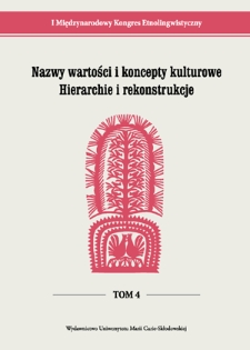 I Międzynarodowy Kongres Etnolingwistyczny. T. 4, Nazwy wartości i koncepty kulturowe : hierarchie i rekonstrukcje