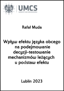 Wpływ efektu języka obcego na podejmowanie decyzji - testowanie mechanizmów leżących u podstaw efektu