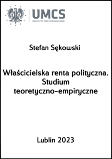Właścicielska renta polityczna. Studium teoretyczno-empiryczne