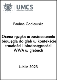 Ocena ryzyka w zastosowaniu biowęgla do gleb w kontekście trwałości i biodostępności WWA w glebach