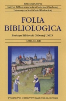 Folia Bibliologica : biuletyn Biblioteki Głównej UMCS. Vol. 52 (2010)