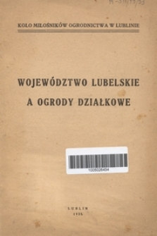 Wojew&oacute;dztwo lubelskie a ogrody działkowe