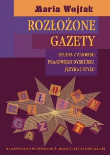 Rozłożone gazety : studia z zakresu prasowego dyskursu, języka i stylu