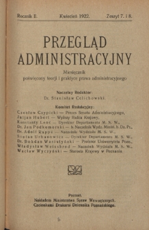 Przegląd Administracyjny : miesięcznik poświęcony teorji i praktyce prawa administracyjnego. R. 2, z. 7/8 (kwiecień 1922)