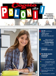 Cogito dla Polonii : e-magazyn dla młodzieży polonijnej z całego świata / redaktor naczelna Ola Siewko. - 2024, nr 1