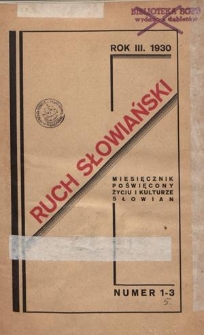 Ruch Słowiański : miesięcznik poświęcony życiu i kulturze Słowian. R. 3, nr 1-3 (1930)