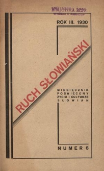Ruch Słowiański : miesięcznik poświęcony życiu i kulturze Słowian. R. 3, nr 6 (1930)
