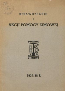 Sprawozdanie z Akcji Pomocy Zimowej za Rok 1937/38