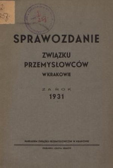 Sprawozdanie Związku Przemysłowc&oacute;w w Krakowie za Rok 1931