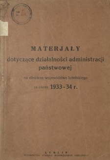Materjały Dotyczące Działalności Administracji Państwowej na Obszarze Wojew&oacute;dztwa Lubelskiego za Okres 1933-34 r.