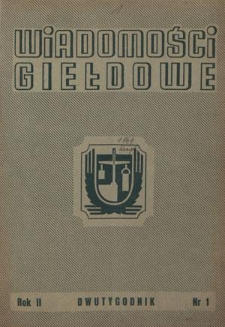 Wiadomości Giełdowe : organ Giełd Zbożowo-Towarowych. R. 2. nr 1 (15 stycznia 1949)
