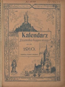 Kalendarz Dziennika Kujawskiego na Rok 1910 : ozdobiony licznymi obrazkami