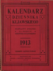 Kalendarz Dziennika Kujawskiego na Rok Pański 1913, R. 21