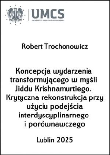 Koncepcja wydarzenia transformującego w myśli Jiddu Krishnamurtiego. Krytyczna rekonstrukcja przy użyciu podejścia interdyscyplinarnego i porównawczego