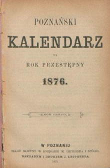 Poznański Kalendarz na Rok Przestępny 1876. R. 3