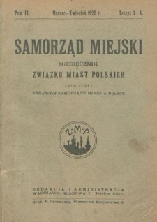 Samorząd Miejski : miesięcznik Związku Miast Polskich poświęcony sprawom samorządu miast w Polsce. T. 2, z. 3 i 4 (marzec-kwiecień 1922)