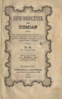 Noworocznik dla Ziemian : czyli zbiór najprzydatniejszych wiadomości i wyrachowań dotyczących: Tow. Kred. Ziems. papierów publicznych krajowych oraz przemysłu, handlu i rolnictwa R. 1 (1845)