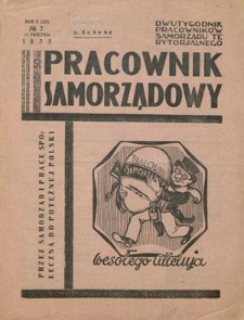 Pracownik Samorządowy : dwutygodnik pracownik&oacute;w samorządu miejskiego, powiatowego i wiejskiego. R.10=15, nr 7 (15 kwietnia 1933)