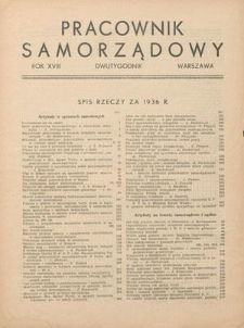 Pracownik Samorządowy : pismo sprawom pracownik&oacute;w samorządowych poświęcone. R. 18, spis rzeczy za 1936 r.
