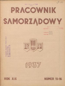 Pracownik Samorządowy : dwutygodnik pracownik&oacute;w samorządu terytorialnego. R. 19, nr 15/16 (1-15 sierpnia 1937)