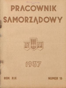 Pracownik Samorządowy : dwutygodnik pracownik&oacute;w samorządu terytorialnego. R. 19, nr 19 (1 października 1937)