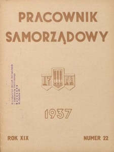 Pracownik Samorządowy : dwutygodnik pracownik&oacute;w samorządu terytorialnego. R. 19, nr 22 (15 listopada 1937)