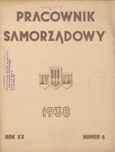Pracownik Samorządowy : dwutygodnik pracownik&oacute;w samorządu terytorialnego. R. 20, nr 6 (15 marca 1938)