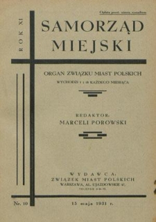 Samorząd Miejski : organ Związku Miast Polskich T. 11, nr 10 (15 maja 1931)