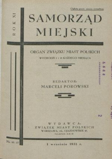 Samorząd Miejski : organ Związku Miast Polskich T. 11, nr 16/17 (1 września 1931)