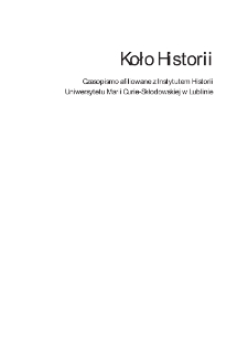 Koło Historii : czasopismo afiliowane z Instytutem Historii Uniwersytetu Marii Curie-Skłodowskiej w Lublinie Nr 26 (2021). Spis treści