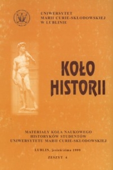 Koło Historii : materiały Koła Naukowego Historyków Studentów Uniwersytetu Marii Curie-Skłodowskiej z. 4 (jesień/zima 1999)