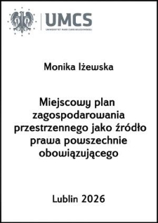 Miejscowy plan zagospodarowania przestrzennego jako źr&oacute;dło prawa powszechnie obowiązującego