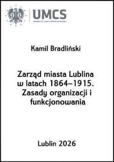 Zarząd miasta Lublina w latach 1864&ndash;1915. Zasady organizacji i funkcjonowania