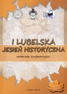 I Lubelska Jesień Historyczna : materiały konferencyjne
