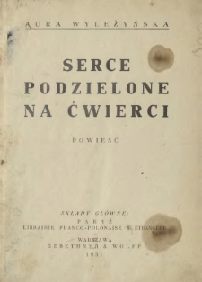 Serce podzielone na ćwierci : powieść