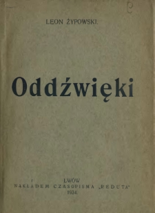 Oddźwięki : zbi&oacute;r utwor&oacute;w, przeznaczonych na najważniejsze obchody narodowe