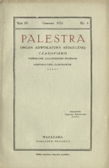 Palestra : organ Adwokatury Stołecznej : czasopismo poświęcone zagadnieniom prawnym i korporacyjno-zawodowym / red. Zygmunt Sokołowski. R. 3, Nr 6 (czerwiec 1926)