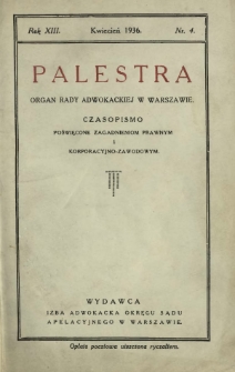Palestra : organ Rady Adwokackiej w Warszawie : czasopismo poświęcone zagadnieniom prawnym i korporacyjno-zawodowym / red. Adam Chełmoński. R. 13, Nr 4 (kwiecień 1936)