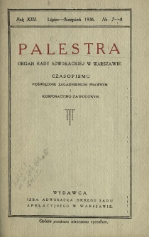 Palestra : organ Rady Adwokackiej w Warszawie : czasopismo poświęcone zagadnieniom prawnym i korporacyjno-zawodowym / red. Adam Chełmoński. R. 13, Nr 7-8 (lipiec-sierpień 1936)