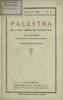 Palestra : organ Rady Adwokackiej w Warszawie : czasopismo poświęcone zagadnieniom prawnym i korporacyjno-zawodowym / red. Adam Chełmoński. R. 13, Nr 12 (grudzień 1936)
