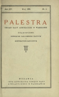 Palestra : organ Rady Adwokackiej w Warszawie : czasopismo poświęcone zagadnieniom prawnym i korporacyjno-zawodowym / red. Leon Nowodworski. R. 16, Nr 5 (maj 1939)