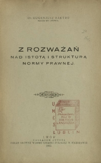 Z rozważań nad istotą i strukturą normy prawnej