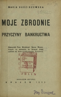 Moje zbrodnie i przyczyny bankructwa : odpowiedź panu Ministrowi Spraw Wewnętrznych na wezwanie by torować drogę zaufania do Administrator&oacute;w Państwa