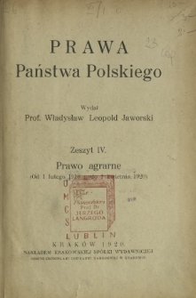 Prawa państwa polskiego. Z. 4, Prawo agrarne (od 1 lutego 1918 r. do 1 kwietnia 1920)