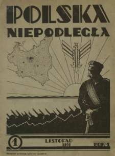 Polska Niepodległa : czasopismo poświęcone kulturze, historii, sprawom społecznym i pracy państw.-twórczej / wyd., red. nacz. i odpowiedzialny Józef Lachowski. R. 1, nr 1 (listopad 1931)