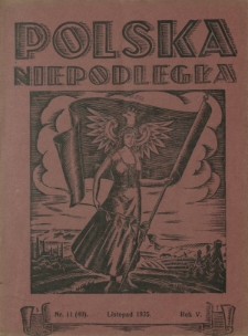 Polska Niepodległa : czasopismo poświęcone kulturze, historii, sprawom społecznym i pracy państw.-twórczej / wyd., red. nacz. i odpowiedzialny Józef Lachowski. R. 5, nr 11=49 (listopad 1935)