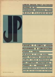 Wystawa ku czci pierwszego marszałka Polski Józefa Piłsudskiego : pamiątki z pobytu Józefa Piłsudskiego w Lubelszczyźnie...