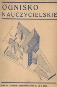 Ognisko Nauczycielskie : miesięcznik poświęcony teorji i praktyce życia szkolnego, oświacie pozaszkolnej, zagadnieniom samokształcenia i regjonalizmu oraz sprawom społecznym i organizacyjnym. R. 6, 1934 Nr 9 (59)