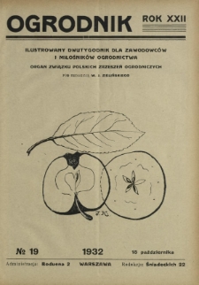 Ogrodnik : ilustrowany dwutygodnik dla zawodowców i miłośników ogrodnictwa : organ Związku Polskich Zrzeszeń Ogrodniczych.R. 22, nr 19 (15 października 1932)