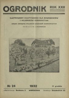 Ogrodnik : ilustrowany dwutygodnik dla zawodowców i miłośników ogrodnictwa : organ Związku Polskich Zrzeszeń Ogrodniczych. R. 22, nr 24 (31 grudnia 1932)